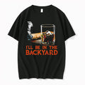 Original Cigar Ill Be In The Backyard Tshirts Jpg