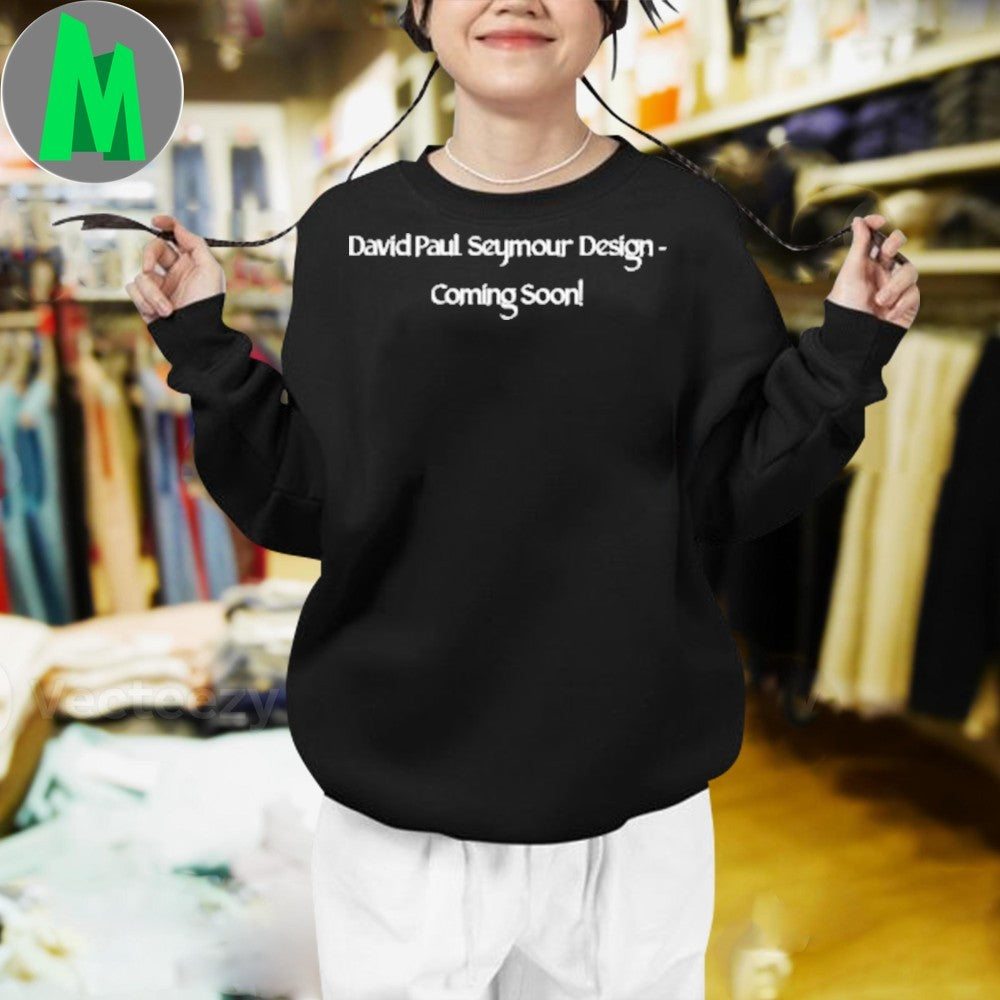 Original David Paul Seymour Design Coming Soon Shirt