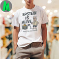 Original Epstein Is Alive Conspiracy Theory Humor T-Shirt