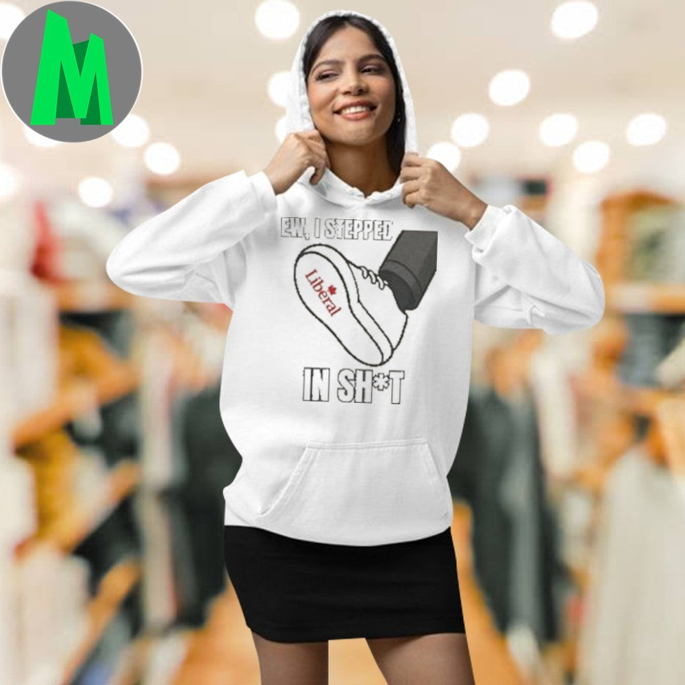 Original Ew, I Stepped In Sht Anti-Liberal Political Satire T-Shirt