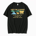 Original Get In Loser Were Going To Attempt To Ford The River Tshirts Jpg