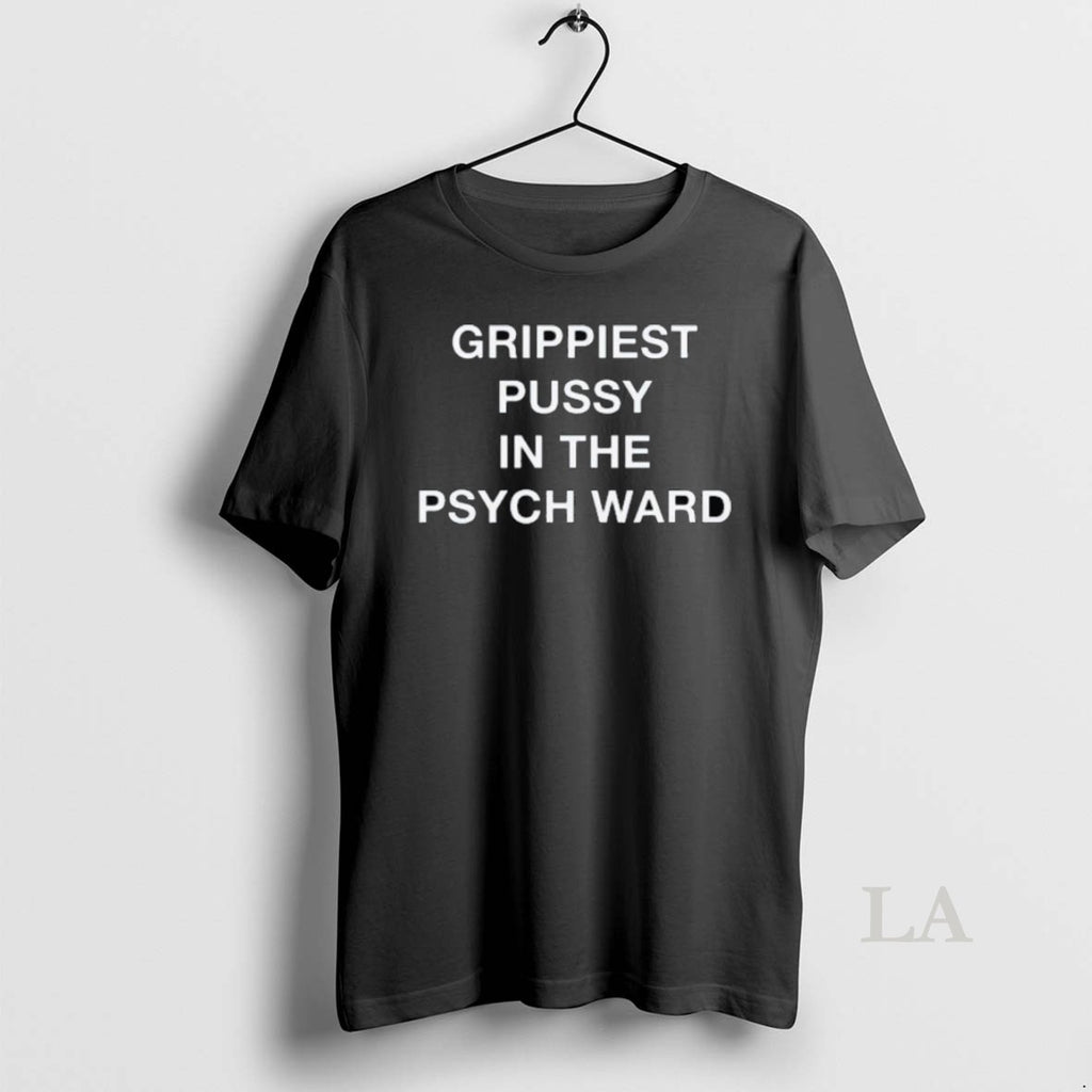 Original Grippiest Pussy In The Psych Ward Long Sleve