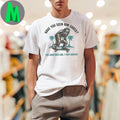 Original Have you seen him shred For Sightings Dial 1 800 Bigfoot Shirt