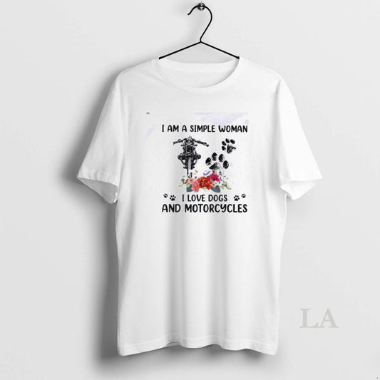 Original I Am A Simple Woman I Loves Dogs And Motorcycles