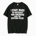 Original I Start Wars To Distract You Suckers From The Epstein Files Tshirts