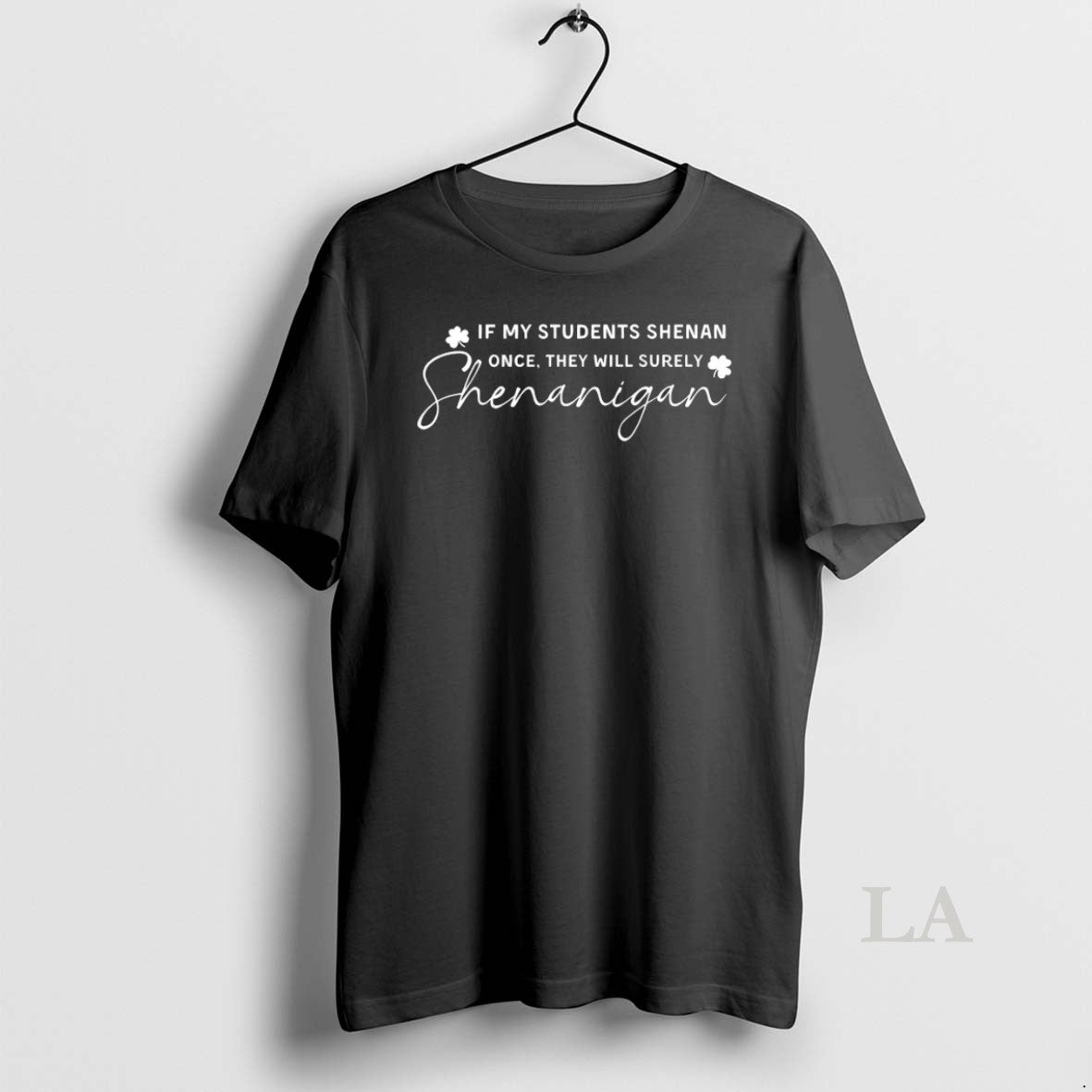 Original If My Student Shenan Once They Will Surely Shenanigan