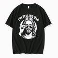 Original Im Telling Dad Jesus Vintage Tee Tshirts Jpg