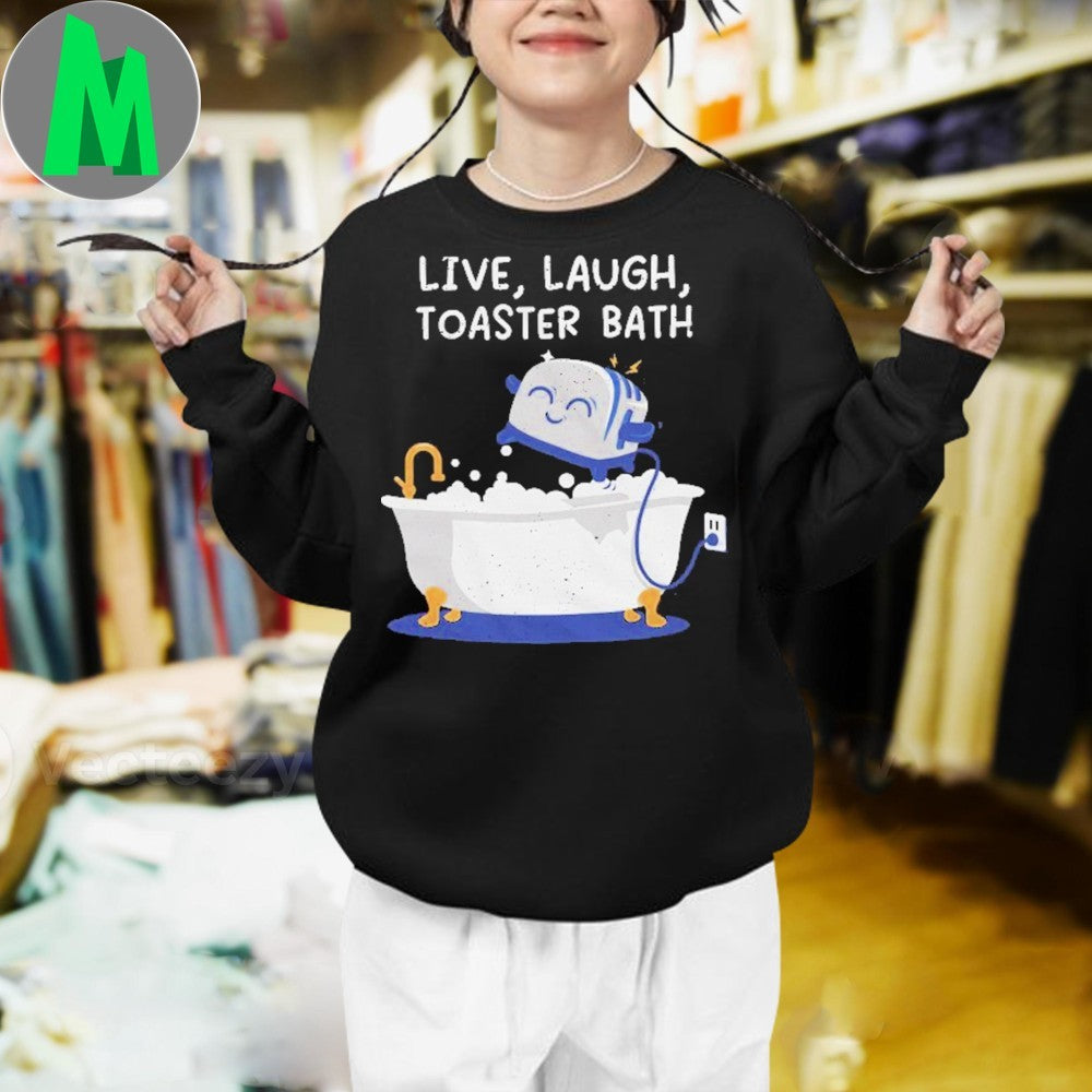Original Live, Laugh, Toaster Bath Funny Dark Humor T-Shirt