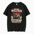 Original Make Welfare As Hard To Get As Veteran Benefits American Flag Tee Tshirts