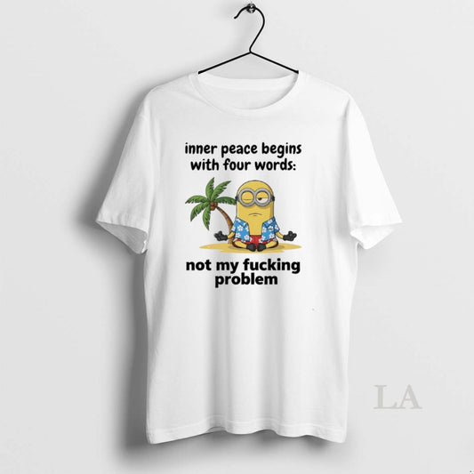 Original Minions Hawaiian Yoga Inner Peace Begins With Four Words Not My Fucking Problem