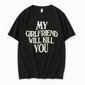 Original My Girlfriend Will Kill You Wave Funny Quote Sarcastic Tshirts Jpg