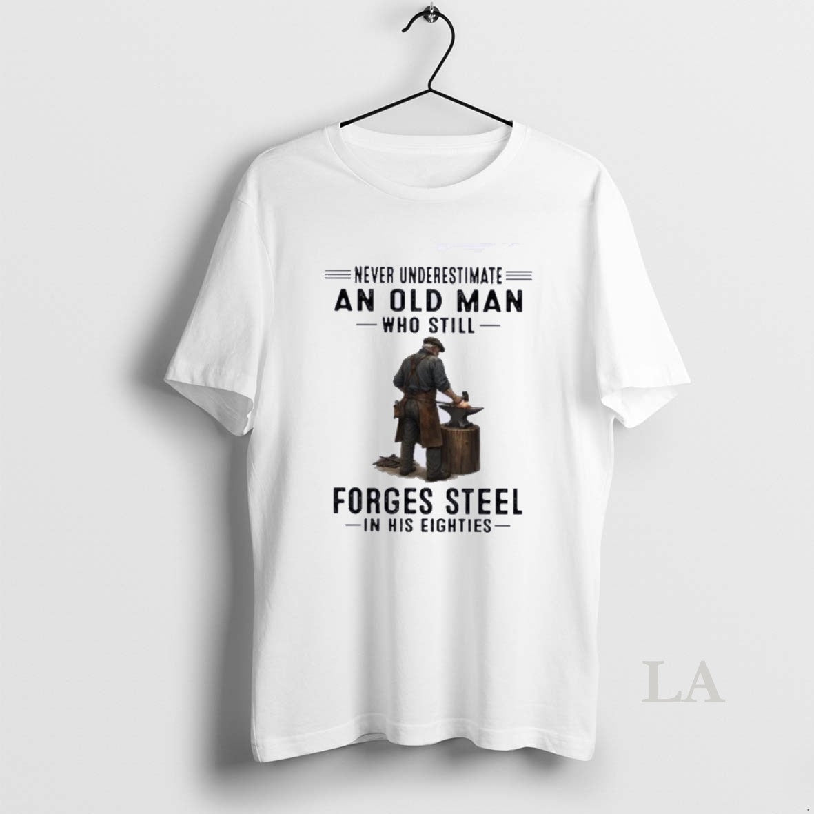Original Never Underestimate An Old Man Who Still Forges Steel In His Eighties