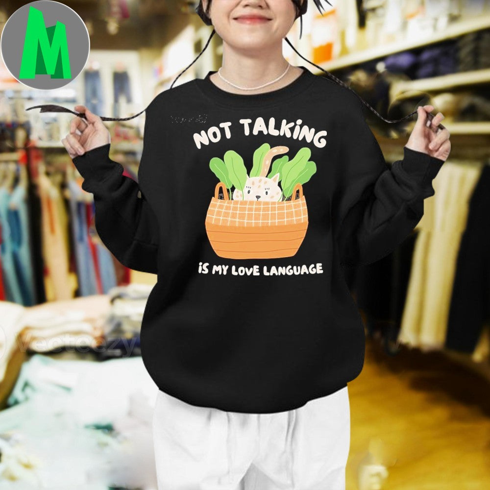 Original Not Talking Is My Love Language Shirt