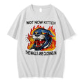 Original Not Now Kitten The Walls Are Closing In Tee Tshirts Jpg