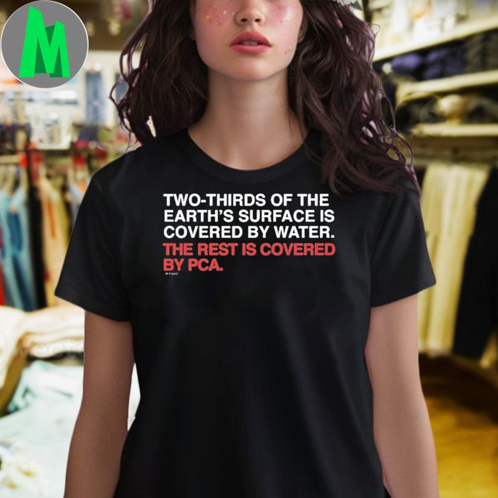 Original Petecrowallstar Two-Thirds Of The Earth’s Surface Is Covered By Water The Rest Is Covered By Pca Shirt