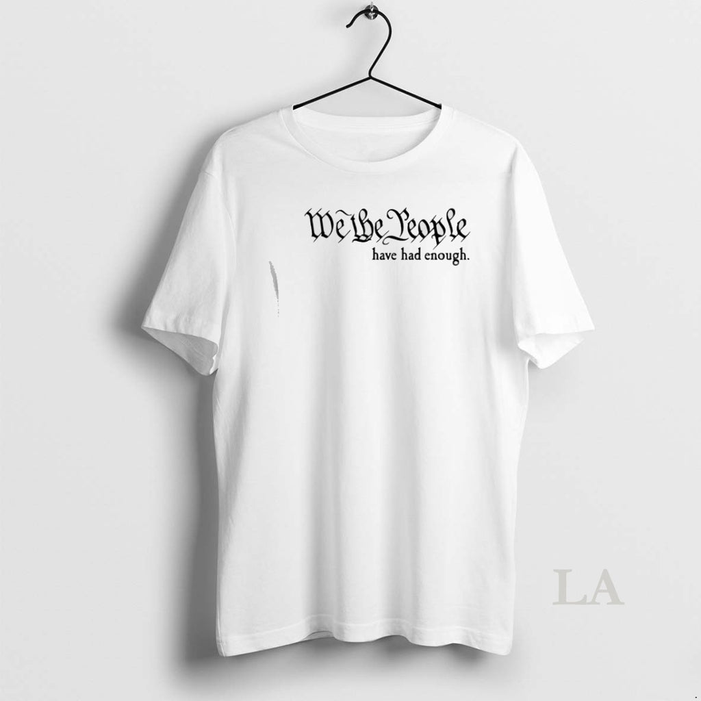 Original We The People Have Had Enough