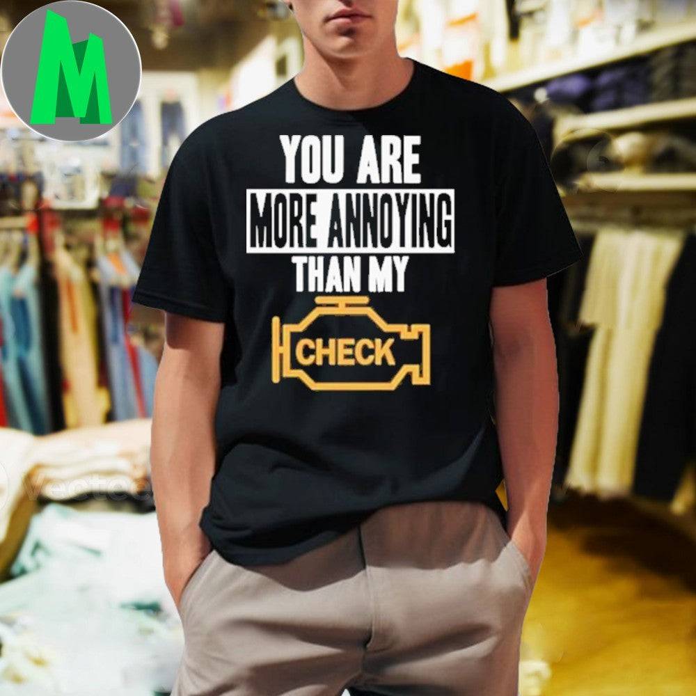 Original You Are More Annoying Than My Check Shirt