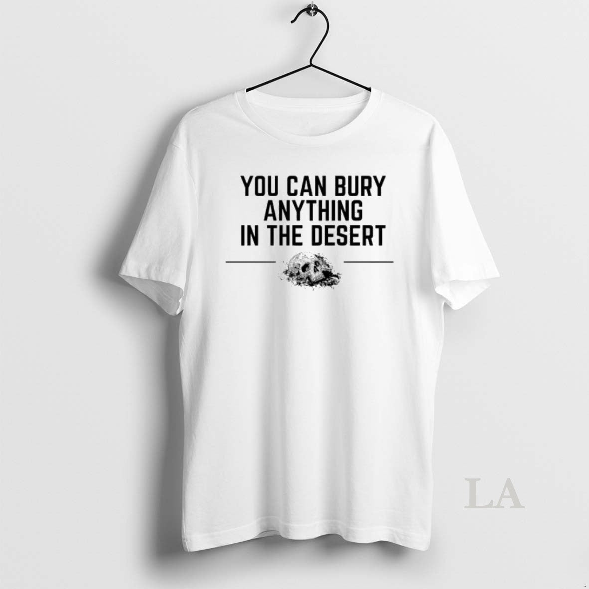 Original You Can Bury Anything In The Desert Skull Letter Womens
