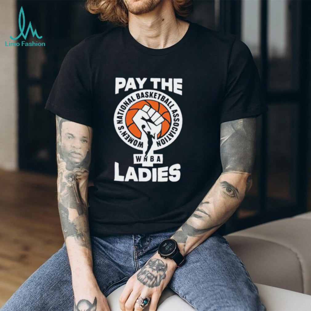 Pay the Ladies WNBA shirt