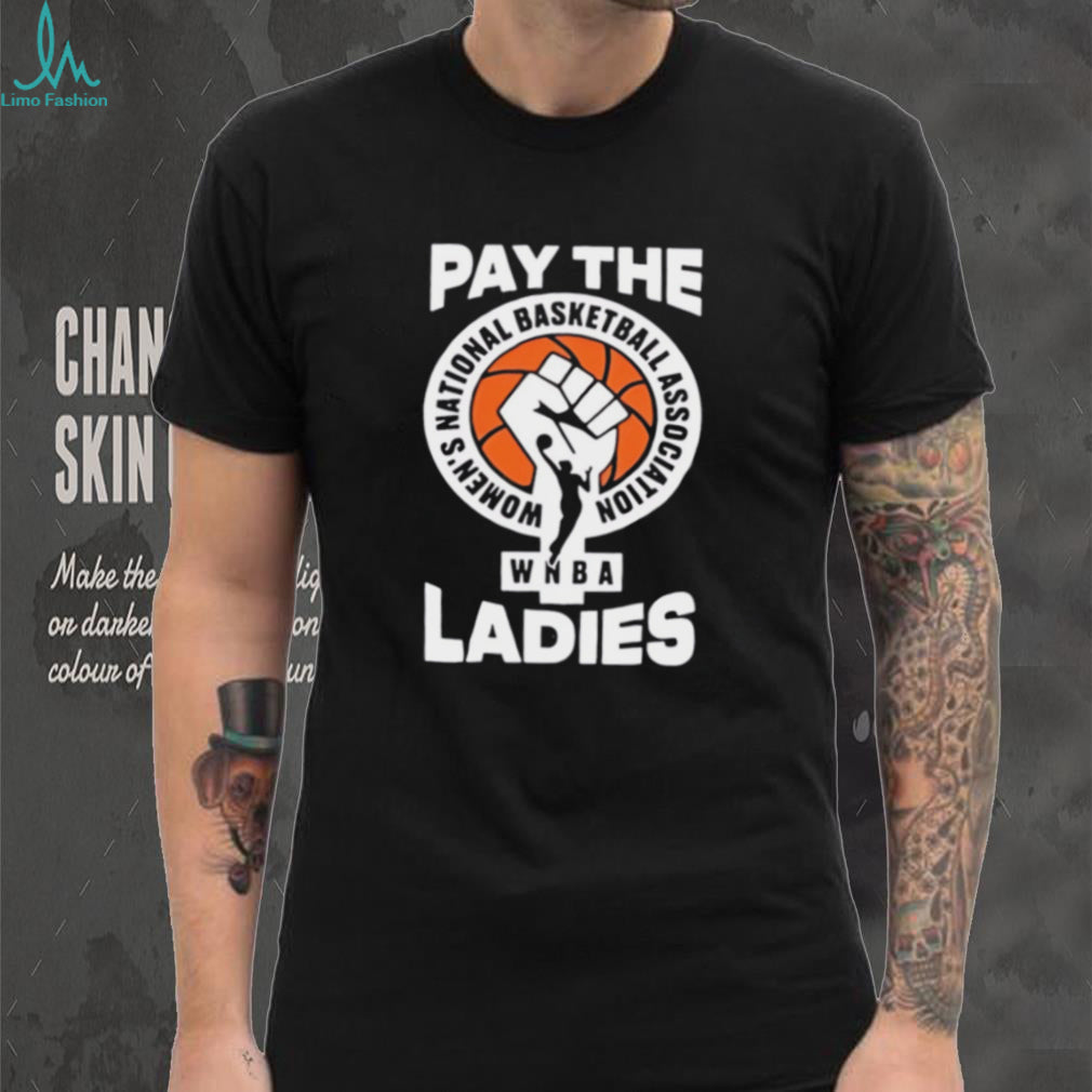 Pay the Ladies WNBA shirt