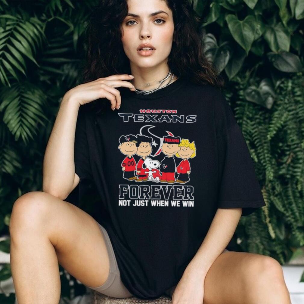 Peanuts Houston Texans Forever Not Just When We Win 2026 T Shirt