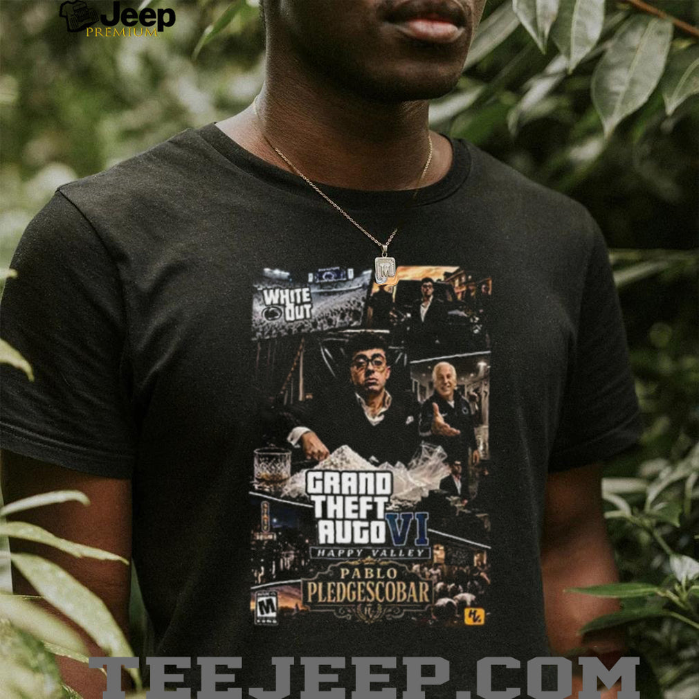 Penn State Football Fan Parody Grand Theft Auto VI Happy Valley Pablo Pledgescobar Shirt