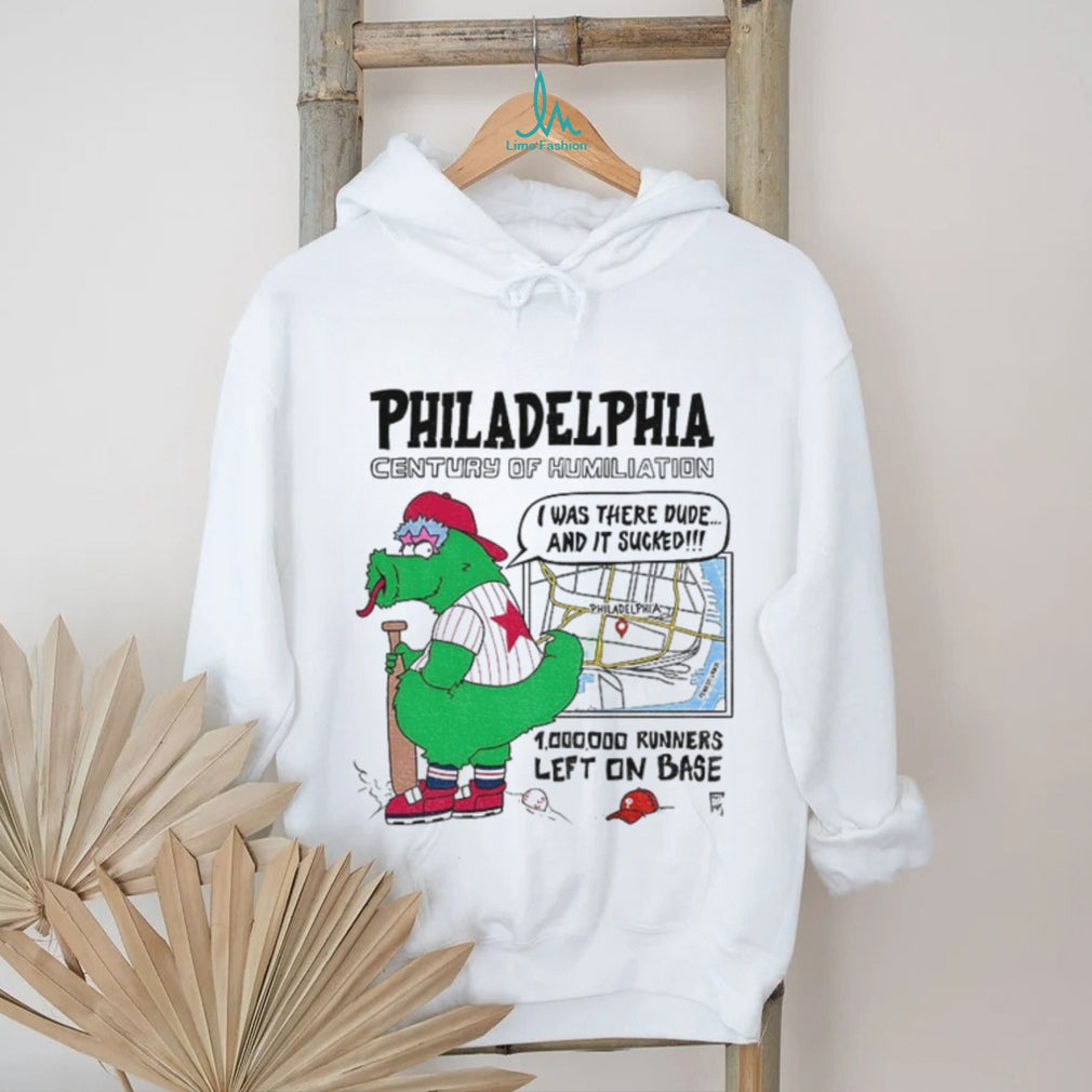Philly Mascot Philadelphia Century Of Humiliation 1 000 000 Runners Left On Base Shirt