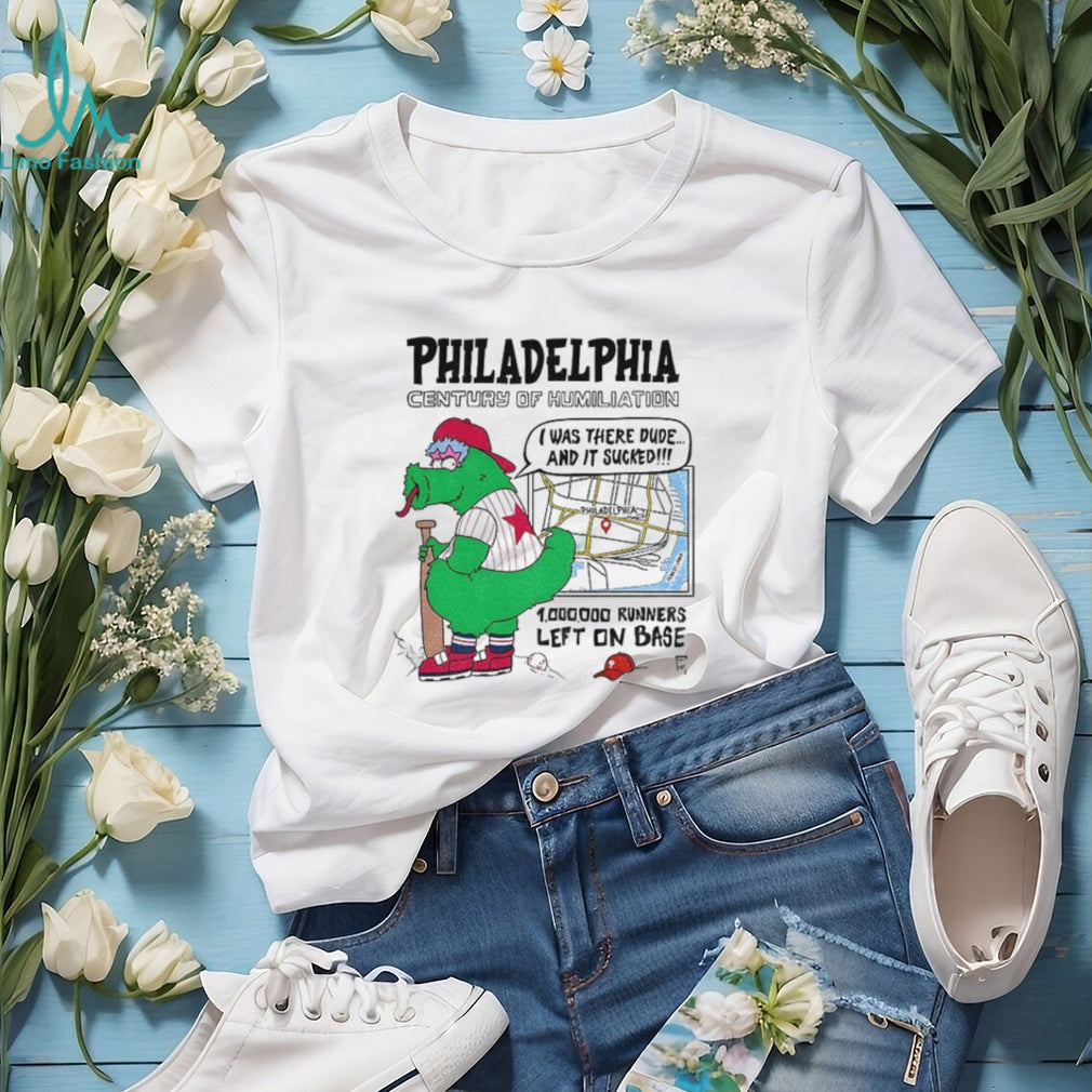 Philly Mascot Philadelphia Century Of Humiliation 1 000 000 Runners Left On Base Shirt