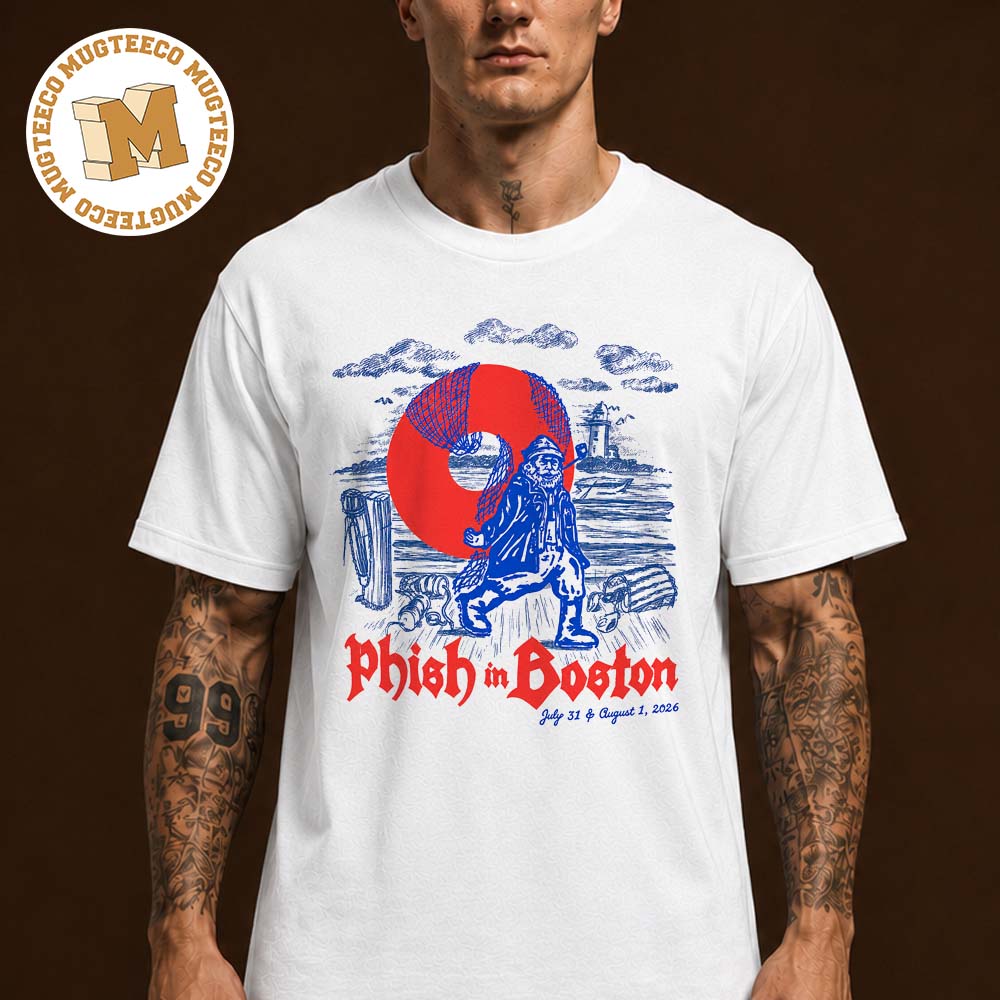 Phish In Boston On July 31 And August 1 2026 Unisex T Shirt