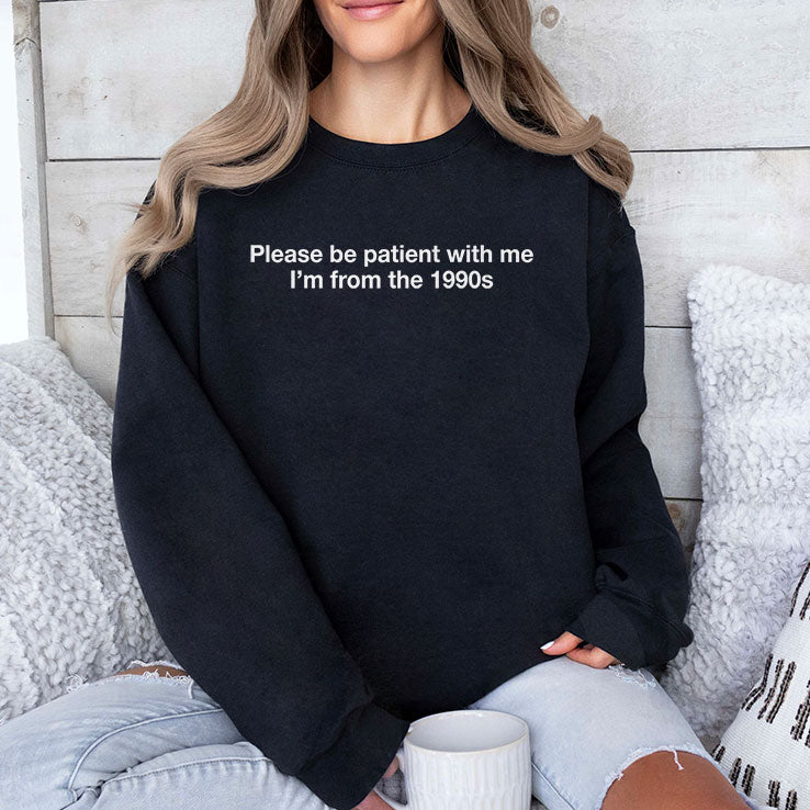 Please Be Patient With Me I’m From The 1900s Humor T Shirt