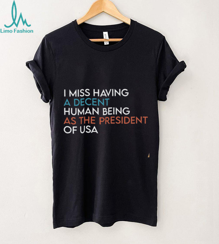 Political Humor Decent Human Being President Of USA Shirt