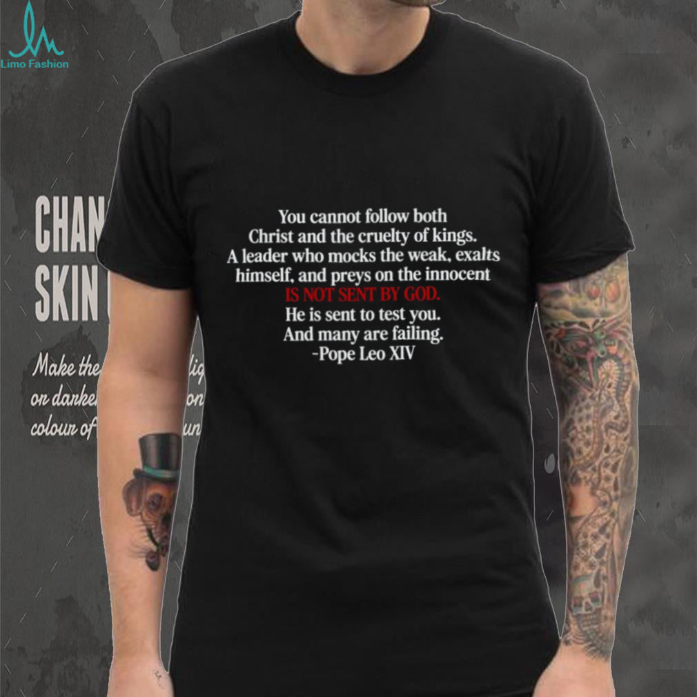 Pope Leo XIV Cruelty Of Kings Not Sent By God Religious Shirt