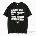 Premium Arsenal Anyone Who Loves Is A Friend Without Introduction Tee