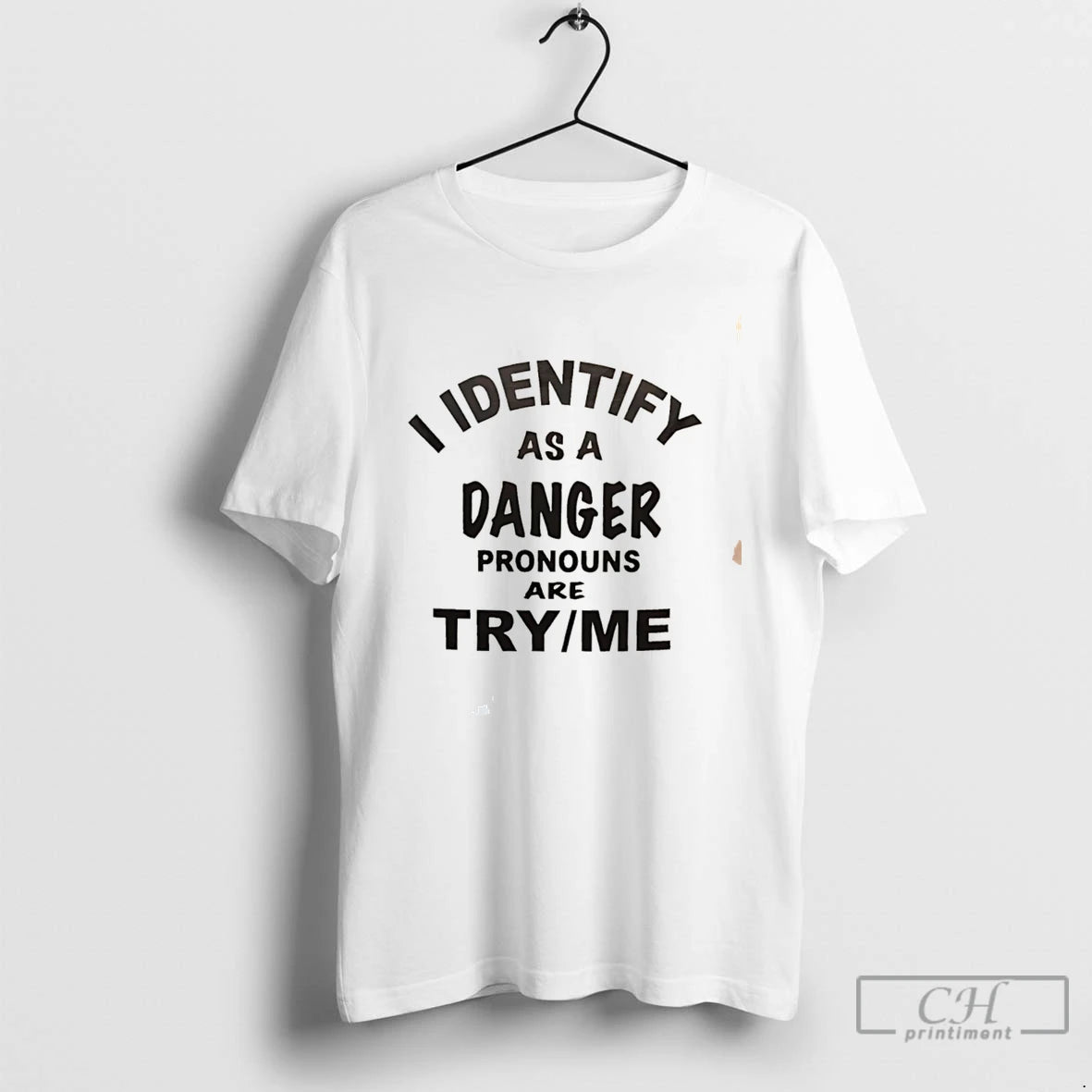 Premium I Identify As A Danger Pronouns Are Try Me Tee