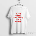 Premium If Its Sweet And Spicy Its A Gemini Tee