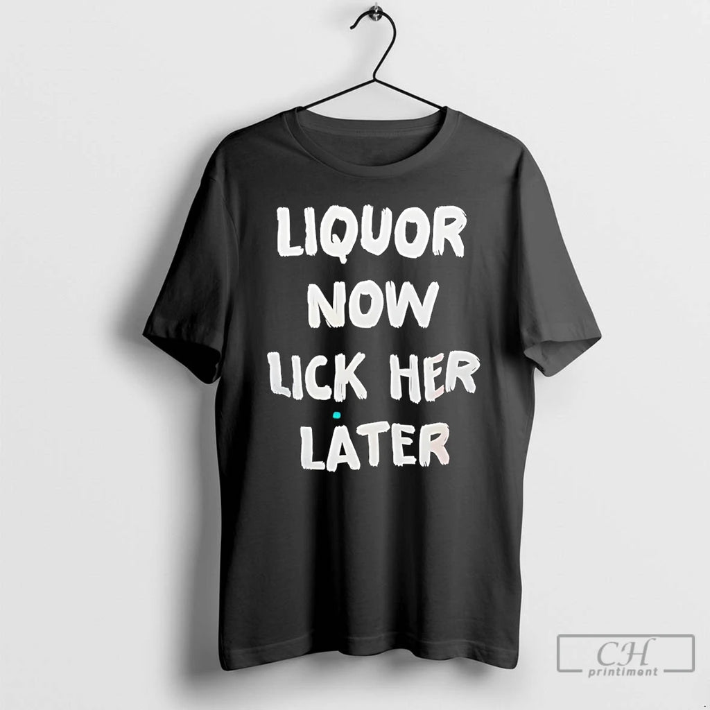 Premium Liquor Now Lick Her Later