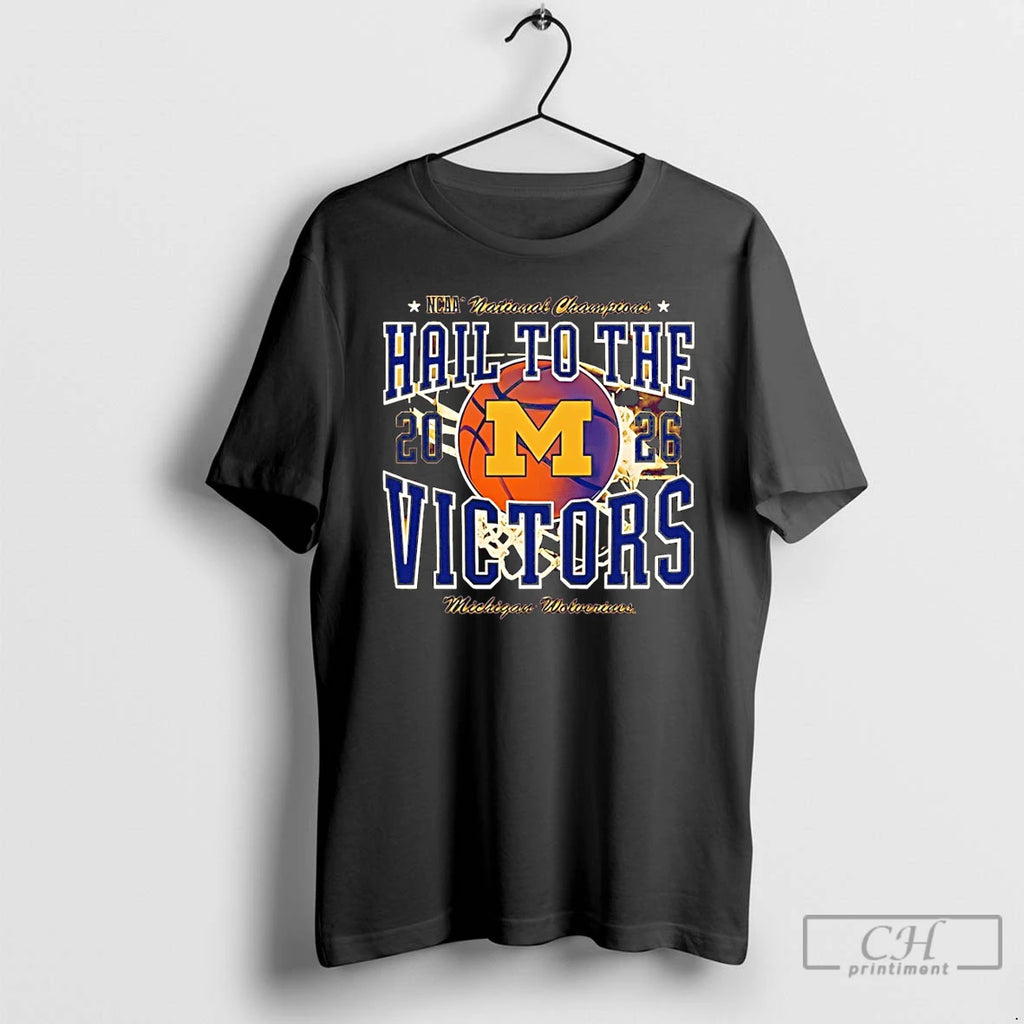 Premium Michigan Wolverines Basketball Ncaa Hail To The Victors 2026 National Champions T Shirts Sweater