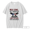 Premium Milk Cows Not Taxpayers Tom Tiffany For Governor Tee