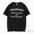 Premium Philadelphia Where The Weak Are Killed And Eaten Tee