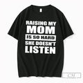 Premium Raising My Mom Is So Hard She Doesnt Listen Retro Tee T Shirts Sweater