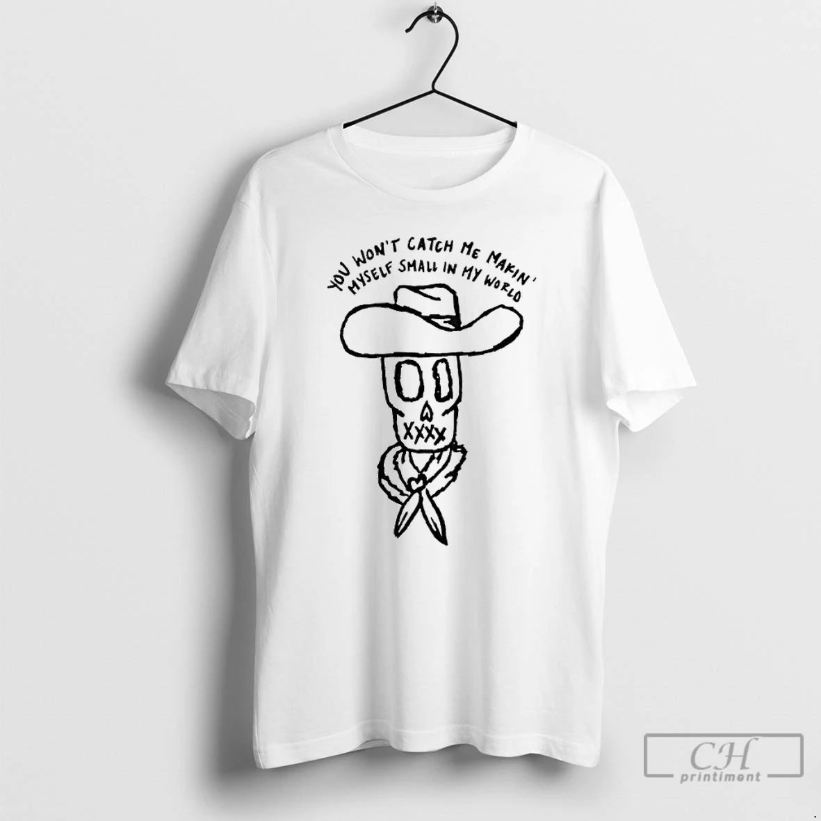 Premium Skull Cowboy You Wont Catch Me Makin Myself Small In My World T Shirts