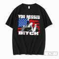 Premium Trump You Missed Bitch Tee