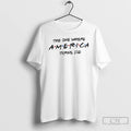 Premium United States Patriotic The One Where America Turns 250 4th Of July T Shirts