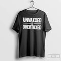 Premium Unvaxxed And Overtaxed Text Tee