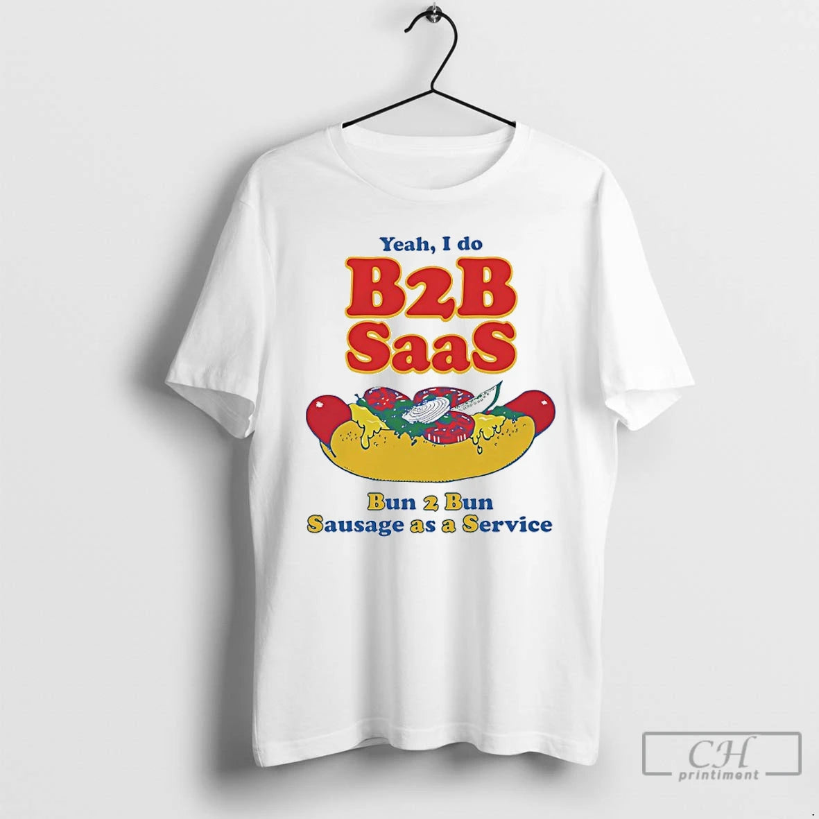 Premium Yeah I Do B2b Saas Bun 2 Bun Sausage As A Service T Shirts