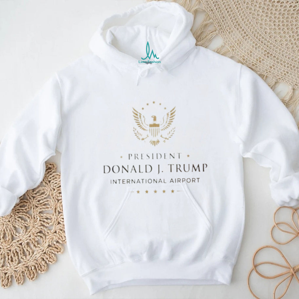 President Donald J Trump Internationanl Airport Shirt