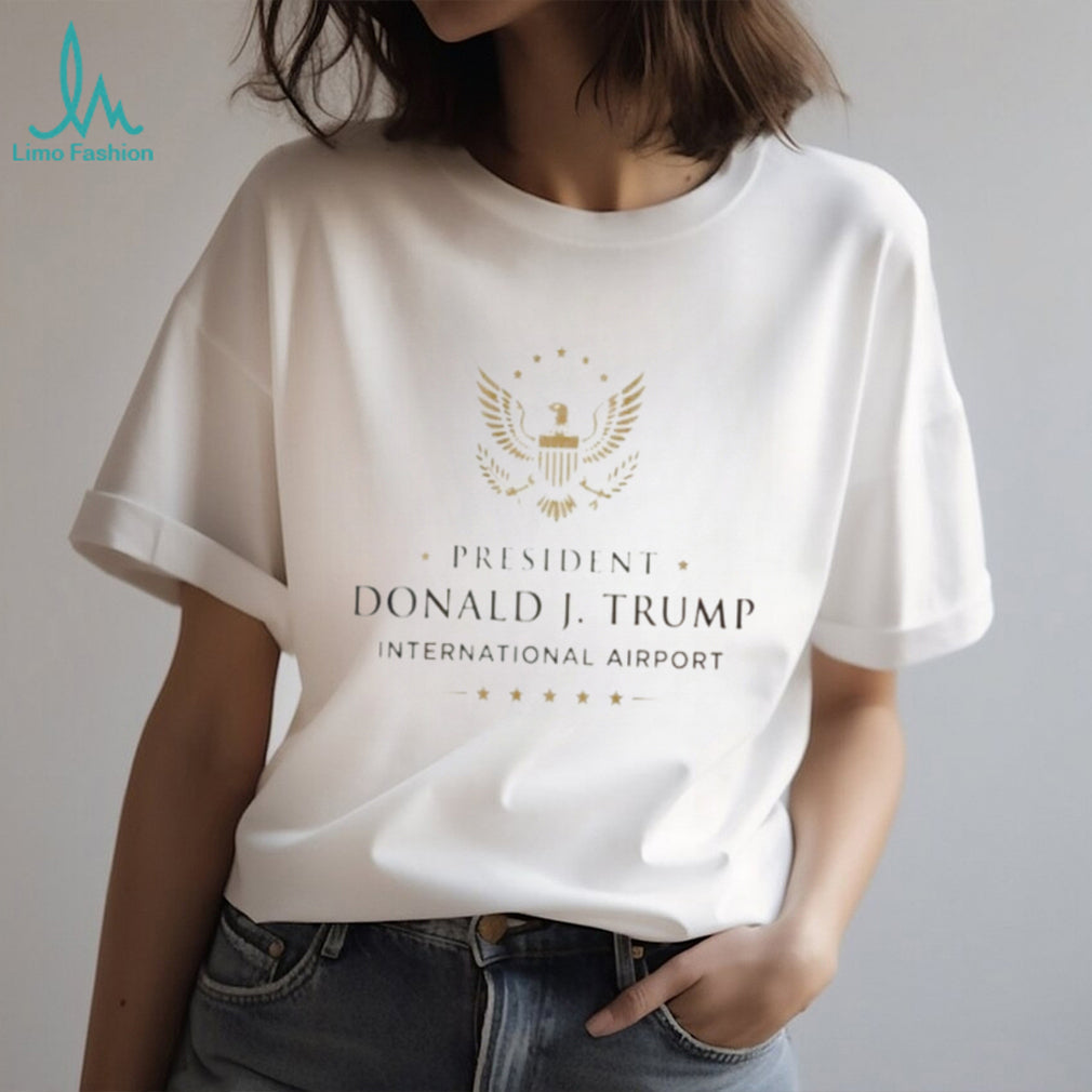 President Donald J Trump Internationanl Airport Shirt