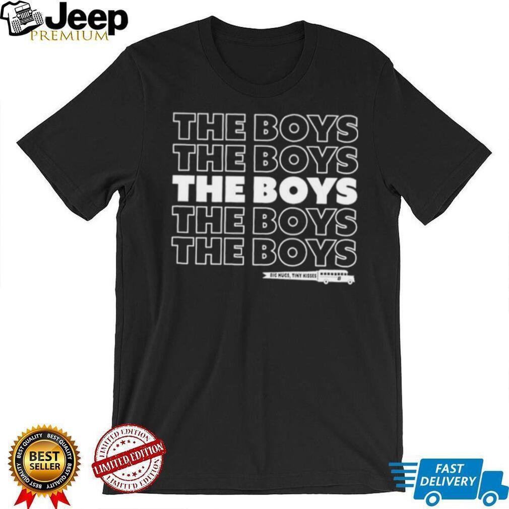 The Boys Big Hugs Tiny Kisses TV show Shirt