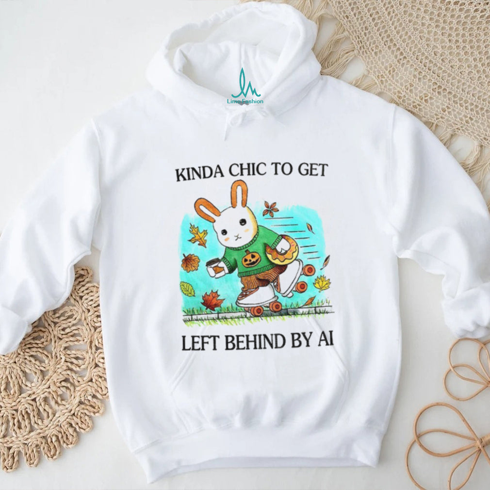 Rabbit Kinda Chic To Get Left Behind By AI Happy Fall shirt