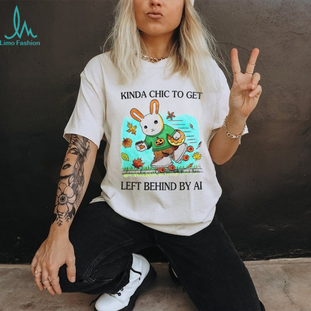 Rabbit Kinda Chic To Get Left Behind By AI Happy Fall shirt